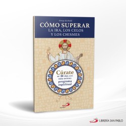COMO SUPERAR LA IRA LOS CELOS Y LOS CHISMES – SAN PABLO