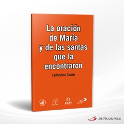 LA ORACION DE MARIA Y DE LAS SANTAS QUE LA ENCONTRARON VOL VII – SAN PABLO