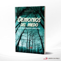 DE LOS DEMONIOS DEL MIEDO A LA AUTONOMIA AFECTIVA – SAN PABLO