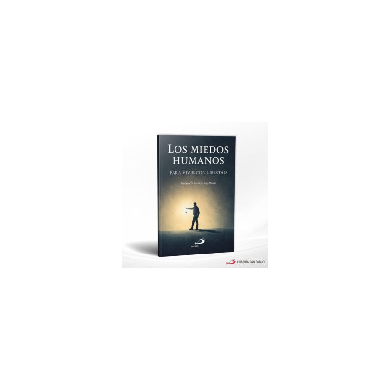 LOS MIEDOS HUMANOS PARA VIVIR CON LIBERTAD – SAN PABLO