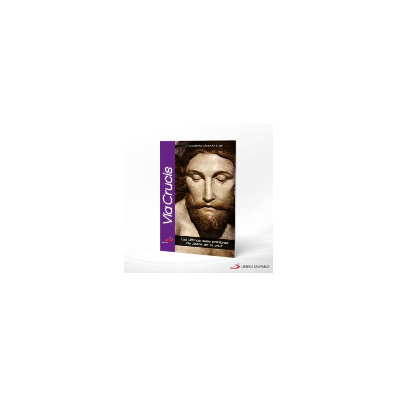 VIA CRUCIS LAS ULTIMAS SIETE PALABRAS DE JESUS EN LA CRUZ – SAN PABLO