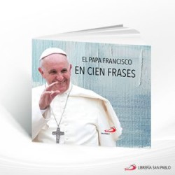 EL PAPA FRANCISCO EN 100 FRASES – SAN PABLO