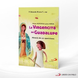 NICAN MOPOHUA (NIÑOS) LA VIRGEN DE GUADALUPE – SAN PABLO