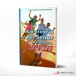 LA ALEGRIA DEL SEÑOR ES NUESTRA FUERZA – SAN PABLO