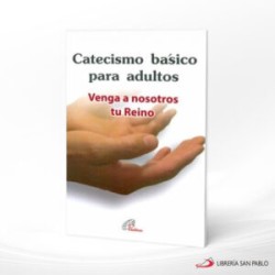 CATECISMO BÁSICO PARA ADULTOS VENGA A NOSOTROS TU REINO – P PAULINAS