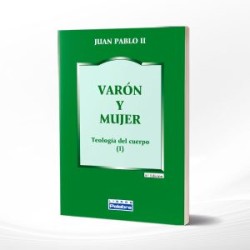 VARON Y MUJER TEOLOGIA DEL CUERPO – PALABRA