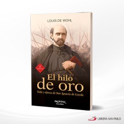 EL HILO DE ORO VIDA Y EPOCA DE SAN IGACIO DE LOYO – PALABRA