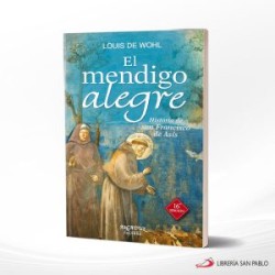 EL MENDIGO ALEGRE HISTORIA DE SAN FRANCISCO DE ASIS – PALABRA