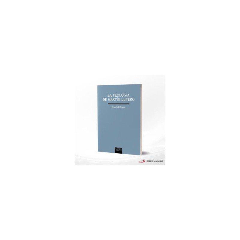 LA TEOLOGIA DE MARTIN LUTERO – SIGUEME